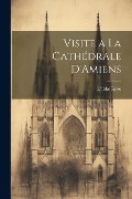 Visite a La Cathédrale D'Amiens - L'Abbé Roze