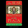 The Bear Who Lived at the Plaza Lib/E - Ward Morehouse