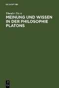 Meinung und Wissen in der Philosophie Platons - Theodor Ebert