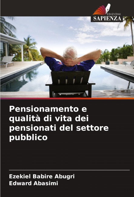 Pensionamento e qualità di vita dei pensionati del settore pubblico - Ezekiel Babire Abugri, Edward Abasimi