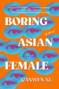 Cover-Bild zum Titel 'Boring Asian Female' von 'Canwen Xu'
