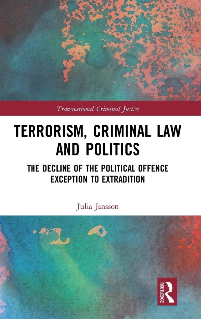 Terrorism, Criminal Law and Politics - Julia Jansson