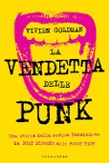 Cover-Bild zum Titel 'La vendetta delle punk. Una storia della musica femminista da Poly Styrene alle Pussy Riot' von 'Vivien Goldman'