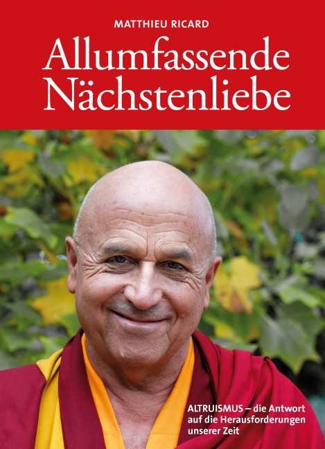 Allumfassende Nächstenliebe - Matthieu Ricard