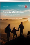 Cover-Bild zum Titel 'Erlebnisreiche SAC-Hütten' von 'Heidi Schwaiger'