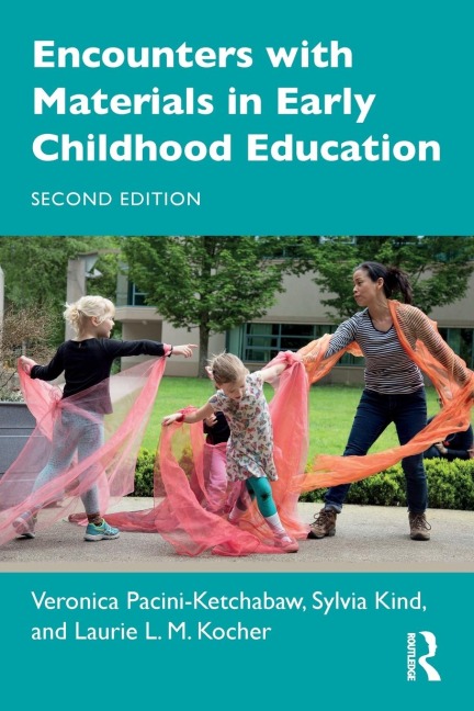 Encounters with Materials in Early Childhood Education - Veronica Pacini-Ketchabaw, Laurie L. M. Kocher, Sylvia Kind