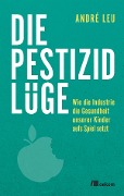 Cover-Bild zum Titel 'Die Pestizidlüge' von 'André Leu'