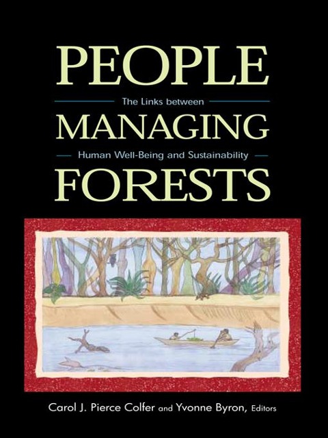 People Managing Forests - Carol J. P Colfer, Yvonne Byron