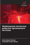 Cover-Bild zum Titel 'Modelowanie termiczne po¿¿cze¿ zgrzewanych tarciowo' von 'Mohd Abdul Wahed, Sirajuddin Elyas Khany'