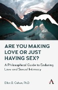 Are You Making Love or Just Having Sex? - Elliot D Cohen