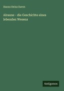 Cover-Bild zum Titel 'Alraune - die Geschichte eines lebenden Wesens' von 'Hanns Heinz Ewers'