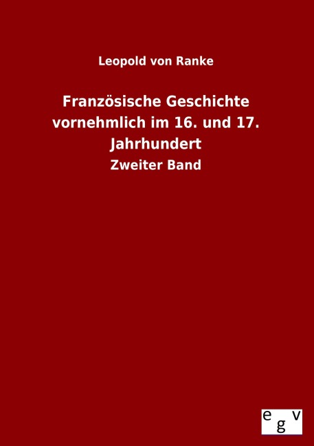 Französische Geschichte vornehmlich im 16. und 17. Jahrhundert - Leopold von Ranke