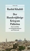 Cover-Bild zum Titel 'Der Hundertjährige Krieg um Palästina' von 'Rashid Khalidi'