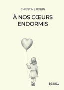 Cover-Bild zum Titel 'À nos coeurs endormis' von 'Christine Robin'