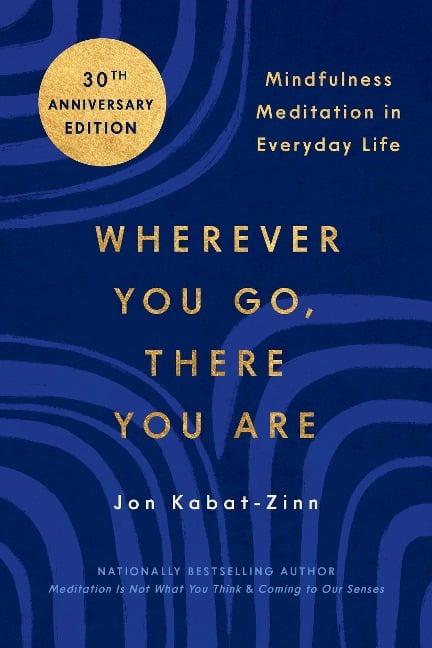 Wherever You Go, There You Are - Jon Kabat-Zinn