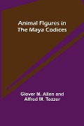 Cover-Bild zum Titel 'Animal Figures in the Maya Codices' von 'Glover M. Allen, Alfred M. Tozzer'