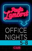 Paula Lambert - Office Nights 5-8 - Paula Lambert