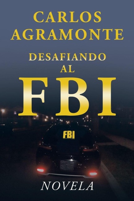 Desafiando al FBI - Carlos Agramonte