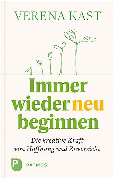 Immer wieder neu beginnen - Verena Kast