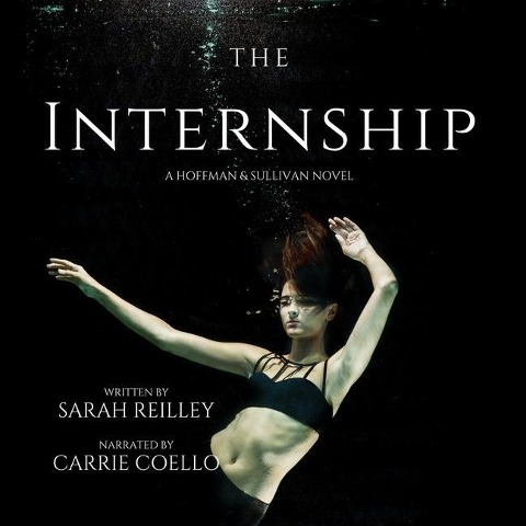 The Internship Lib/E: A Hoffman and Sullivan Novel - Sarah Reilley