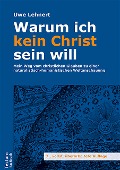 Cover-Bild zum Titel 'Warum ich kein Christ sein will' von 'Uwe Lehnert'