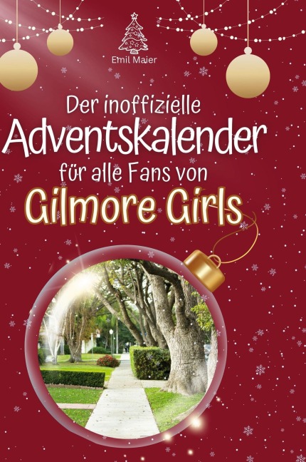 Der inoffizielle Adventskalender für alle Fans von Gilmore Girls - Emil Maier