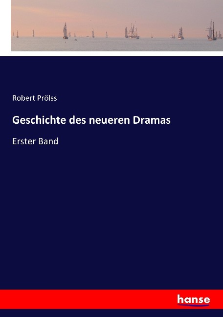 Geschichte des neueren Dramas - Robert Prölss