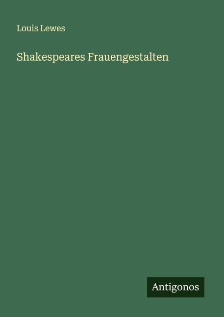 Shakespeares Frauengestalten - Louis Lewes