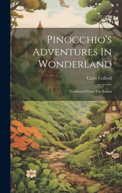 Pinocchio's Adventures In Wonderland - Carlo Collodi