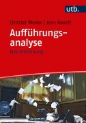Cover-Bild zum Titel 'Aufführungsanalyse' von 'Christel Weiler, Jens Roselt'