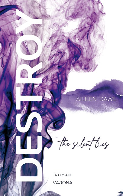 DESTROY the silent lies (DESTROY-Reihe 2) - Aileen Dawe