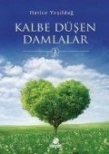 Kalbe Düsen Damlalar - Hatice Yesildag