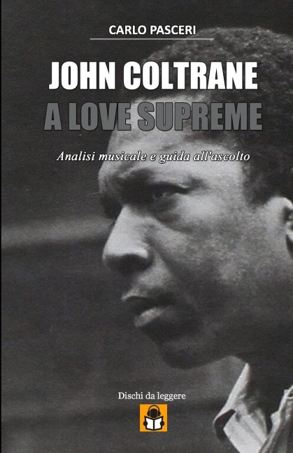 John Coltrane - A Love Supreme (Dischi da leggere) - Carlo Pasceri
