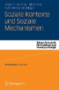 Soziale Kontexte und Soziale Mechanismen - 
