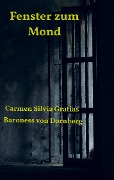 Cover-Bild zum Titel 'Fenster zum Mond' von 'Carmen Silvia Gratias Baroness von Dornberg'