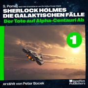 Cover-Bild zum Titel 'Der Tote auf Alpha-Centauri Ab (Sherlock Holmes - Die galaktischen Fälle, Folge 1)' von 'Arthur Conan Doyle, S. Pomej'