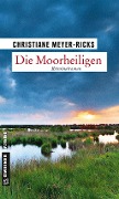 Die Moorheiligen - Christiane Meyer-Ricks