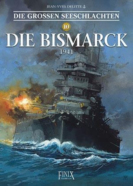 Die Großen Seeschlachten 10 / Die Bismarck 1941 - Jean-Yves Delitte