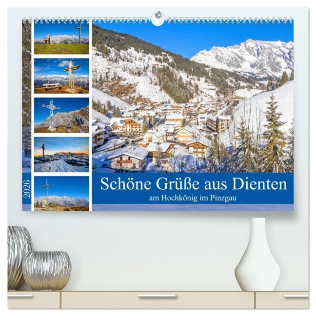 Schöne Grüße aus Dienten (hochwertiger Premium Wandkalender 2026 DIN A2 quer), Kunstdruck in Hochglanz - Christa Kramer
