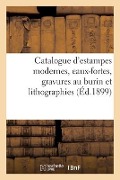 Catalogue d'Estampes Modernes, Eaux-Fortes, Gravures Au Burin Et Lithographies - Collectif