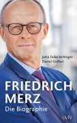 Cover-Bild zum Titel 'Friedrich Merz' von 'Jutta Falke-Ischinger, Daniel Goffart'