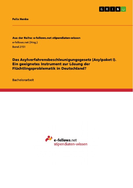 Das Asylverfahrensbeschleunigungsgesetz (Asylpaket I). Ein geeignetes Instrument zur Lösung der Flüchtlingsproblematik in Deutschland? - Felix Henke
