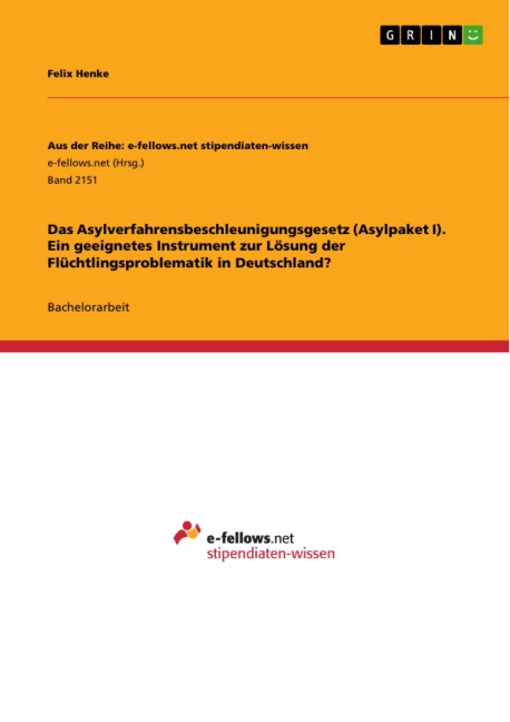 Das Asylverfahrensbeschleunigungsgesetz (Asylpaket I). Ein geeignetes Instrument zur Lösung der Flüchtlingsproblematik in Deutschland? - Felix Henke