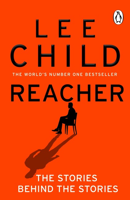 Reacher: The Stories Behind The Stories - Lee Child