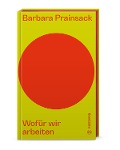 Cover-Bild zum Titel 'Wofür wir arbeiten' von 'Barbara Prainsack'