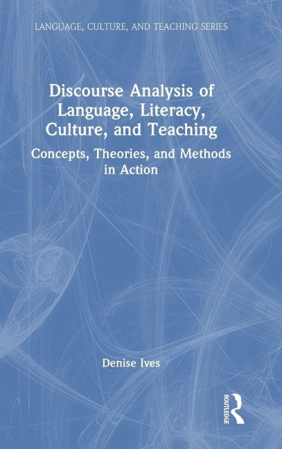 Discourse Analysis of Language, Literacy, Culture, and Teaching - Denise Ives