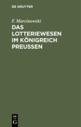 Cover-Bild zum Titel 'Das Lotteriewesen im Königreich Preußen' von 'F. Marcinowski'
