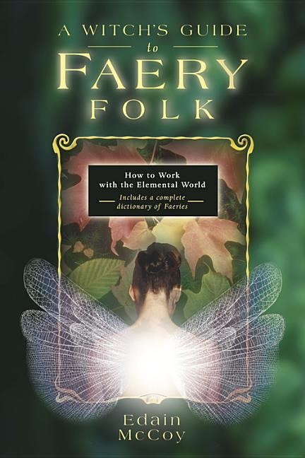 A Witch's Guide to Faery Folk - Edain Mccoy