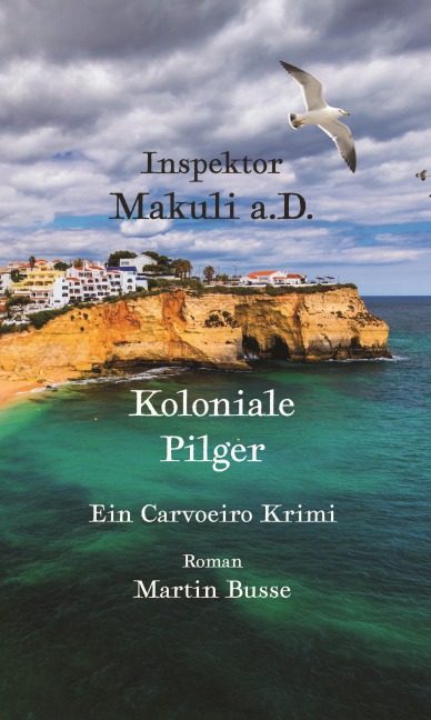 Inspektor Makuli a.D. - Koloniale Pilger - Martin Busse