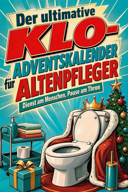 Der ultimative Klo-Adventskalender für Altenpfleger - Florian Vogel